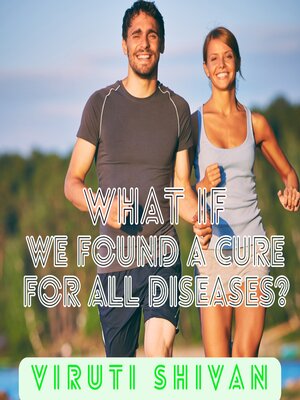 cover image of What If We Found a Cure for All Diseases?